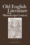 Old English literature in its manuscript context