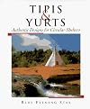 Tipis & Yurts: Authentic Design for Circular Shelters