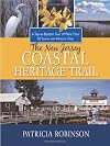 The New Jersey Coastal Heritage Trail: A Top to Bottom Tour of More Than 50 Scenic and Historic Sites