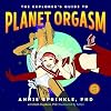 The Explorer's Guide to Planet Orgasm: for every body