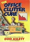 The Office Clutter Cure: How to Get Out from Under It All!