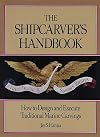 The Shipcarver's Handbook: How to Design and Execute Traditional Marine Carvings