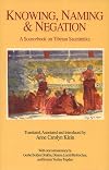 Knowing, Naming, and Negation: A Sourcebook on Tibetan Sautrantika (Translations in Indo-Tibetan Buddhism)