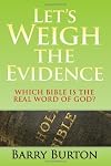 Let's Weigh the Evidence: Which Bible is the Real Word of God?