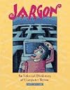 Jargon: An Informal Dictionary of Computer Terms