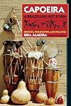 Capoeira: A Brazilian Art Form: History, Philosophy, and Practice