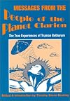Messages from the People of the Planet Clarion: The True Experiences of Truman Bethurum