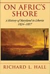 On Afric's Shore: A History of Maryland in Liberia, 1834-1857