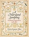 A Maryland Sampling: Girlhood Embroidery 1738-1860