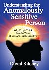 Understanding the Anomalously Sensitive Person