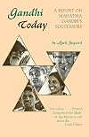 Gandhi today : a report on Mahatma Gandhi's successors
