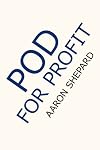 POD for Profit: More on the NEW Business of Self Publishing, or How to Publish Your Books With Online Book Marketing and Print on Demand by Lightning Source