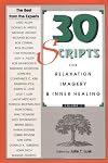 30 Scripts for Relaxation, Imagery and Inner Healing, Vol. 1