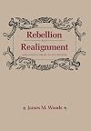 Rebellion and Realignment: Arkansas's Road to Secession