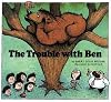 The Trouble with Ben (Rainbow Morning Music Picture Books)