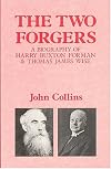 The Two Forgers: A Biography of Harry Buxton Forman and Thomas James Wise
