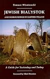 Jewish Bialystok And Surroundings in Eastern Poland