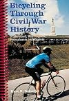 Bicycling Through Civil War History: In Maryland, West Virginia, Pennsylvania and Virginia