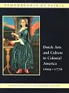 Remembrance of Patria: Dutch Arts and Culture in Colonial America 1609-1776 (Albany Institute of History and Art)