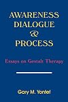 Awareness, Dialogue and Process: Essays on Gestalt Therapy