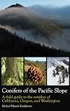 Conifers of the Pacific Slope: A field guide to the conifers of California, Oregon, and Washington