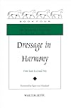 Dressage in Harmony: From Basic to Grand Prix (The Masters of Horsemanship Series, Bk. 4)