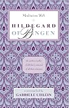 Meditations with Hildegard of Bingen