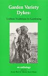 Garden Variety Dykes: Lesbian Traditions in Gardening