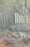 The Birch: Bright Tree of Life and Legend