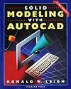 Solid Modeling with AutoCAD: For Release 11