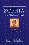 Sophia: The Wisdom of God: An Outline of Sophiology (Library of Russian Philosophy)