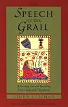 The Speech of the Grail: A Journey Toward Speaking That Heals and Transforms (Studies in Imagination)