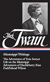 Mississippi Writings: Tom Sawyer / Life on the Mississippi / Huckleberry Finn / Pudd'nhead Wilson