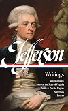 Writings: Autobiography / Notes on the State of Virginia / Public and Private Papers / Addresses / Letters