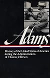 History of the United States of America During the Administrations of Thomas Jefferson (Library of America)
