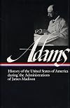 History of the United States During the Administrations of James Madison (Library of America)