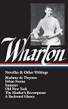 Novellas and Other Writings : Madame de Treymes / Ethan Frome / Summer / Old New York / The Mother's Recompense / A Backward Glance
