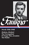 Novels 1936-1940 : Absalom, Absalom! / The Unvanquished / If I Forget Thee, Jerusalem / The Hamlet