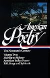 American Poetry: The Nineteenth Century, Volume Two: Herman Melville to Trumbull Stickney, American Indian Poetry, Folk Songs and Spirituals