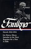 Novels 1942-1954 : Go Down, Moses / Intruder in the Dust / Requiem for a Nun / A Fable