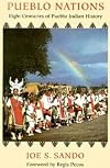 Pueblo Nations: Eight Centuries of Pueblo Indian History