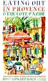 Eating Out in Provence and the Cote D'Azur: A Personal Guide to over 220 Local Restaurants
