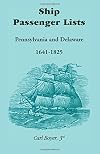 Ship Passenger Lists: Pennsylvania and Delaware, 1641-1825