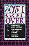 How I Got over: Testimonies of African Americans Reflections on the Books of Job and Psalms Bible Study Applications