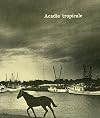 Acadie Tropicale Poesie De Louisiane