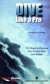 Dive Like a Pro: 101 Ways to Improve Your Scuba Skills and Safety