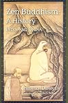 Zen Buddhism A History Vol 1 : India and China