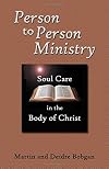 Person to Person Ministry: Soul Care in the Body of Christ