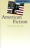 Conjunctions: 34, American Fiction: States of the Art