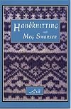 Handknitting With Meg Swansen